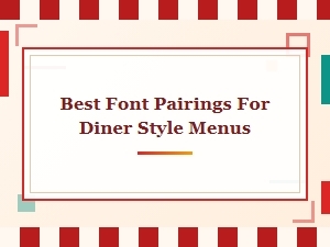 Best Font Pairings for Diner Style Menus