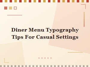 Diner Menu Typography Tips for Casual Settings