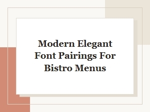 Modern Elegant Font Pairings for Bistro Menus