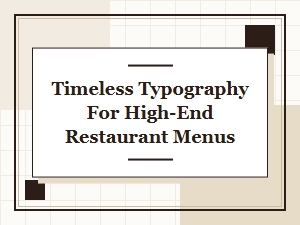 Elegant Typography for High End Restaurant Menus