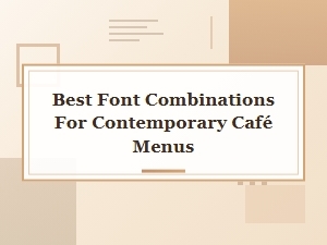 Best Font Combinations for Contemporary Cafe Menus